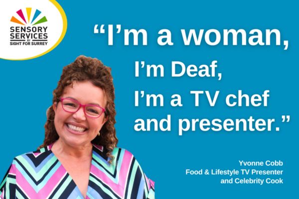 Image shows Yvonne Cobb with the words 'I'm a woman, I'm Deaf, I'm a TV chef and presenter."